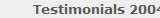 Testimonials 2004
